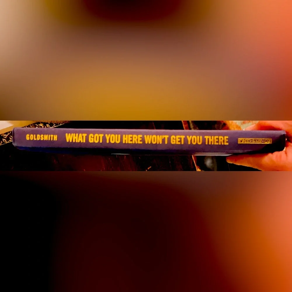 What Got you Here Won’t Get You There hardback book